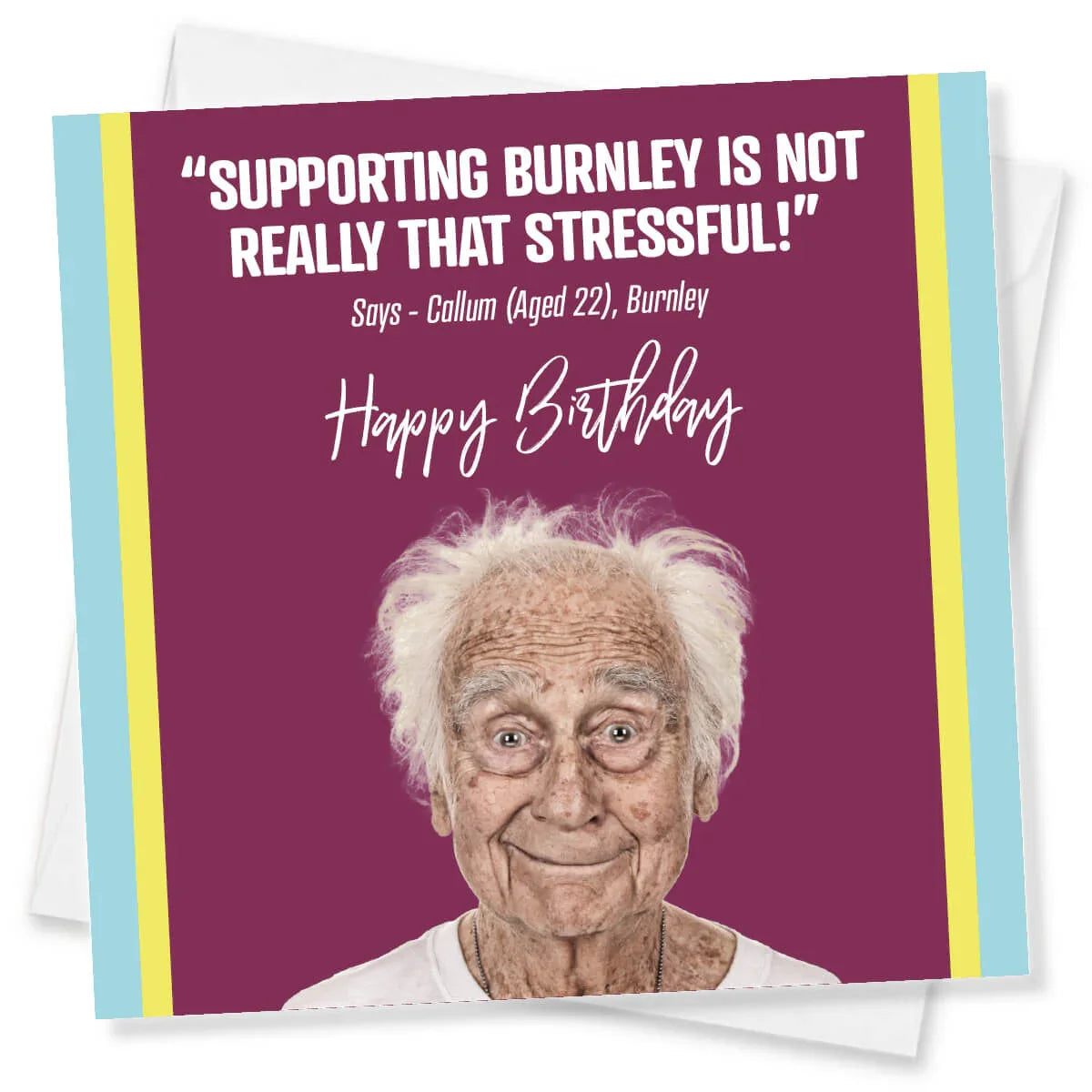 Birthday card with an elderly man's face and humorous text about supporting Burnley football club.