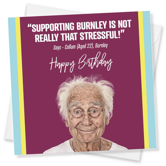 Birthday card with an elderly man's face and humorous text about supporting Burnley football club.
