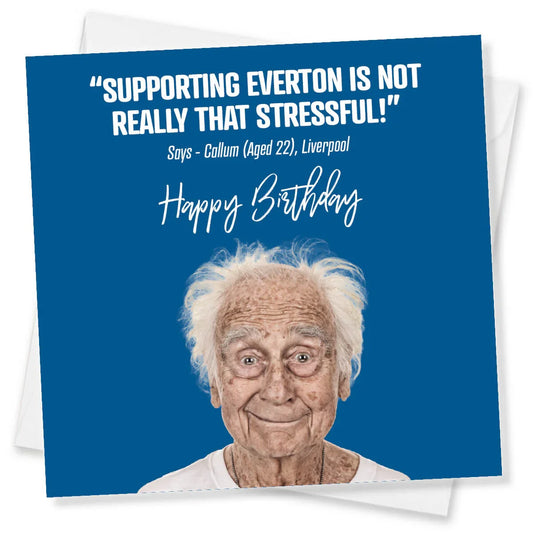 Funny Everton birthday card with quirky elderly man and humorous football fan quote
