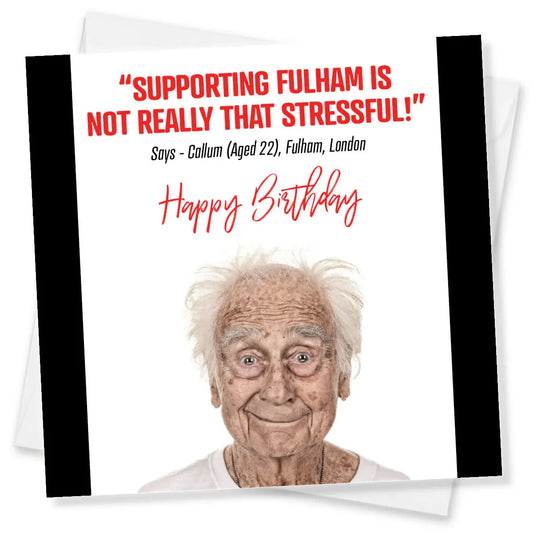 Funny Fulham football birthday card with smiling elderly man and humorous quote