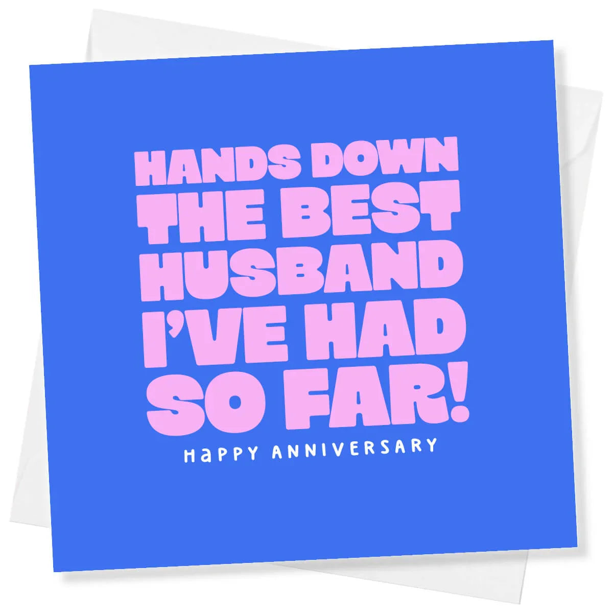 Funny anniversary card with bold pink text on blue saying 'Hands down the best husband I’ve had so far! Happy anniversary'.