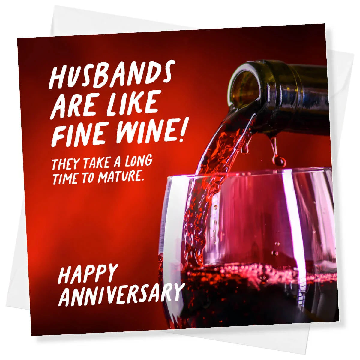 Funny anniversary card with red wine pouring into a glass and humorous husbands quote