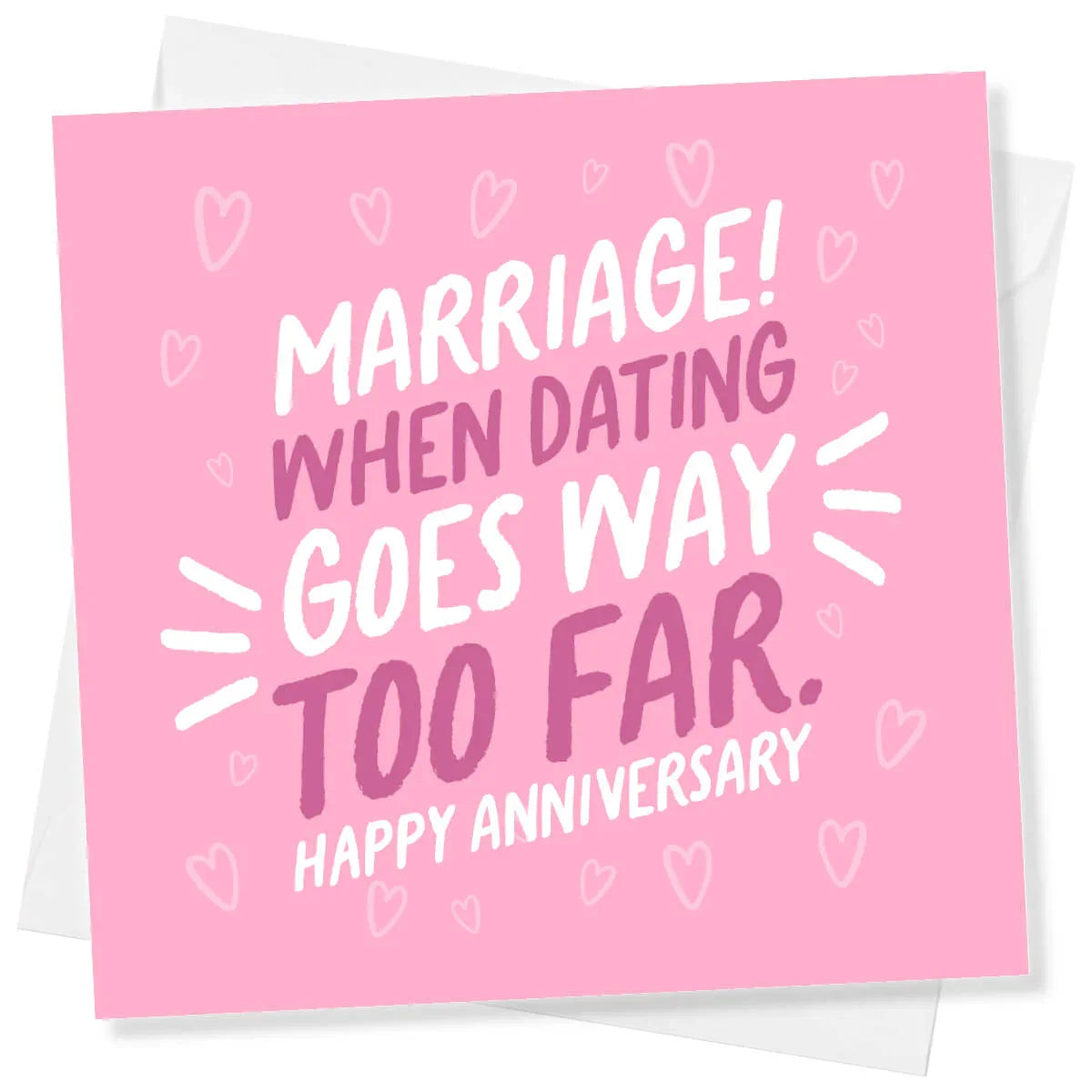 Funny pink anniversary card with hearts and the text 'Marriage! When dating goes way too far. Happy anniversary'
