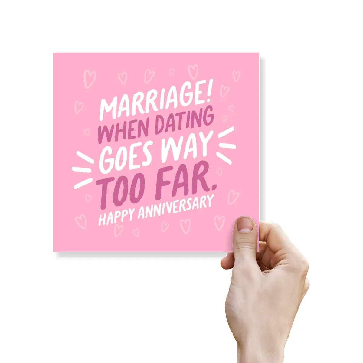 Funny pink anniversary card with hearts, bold text reads 'Marriage! When dating goes way too far. Happy anniversary.'