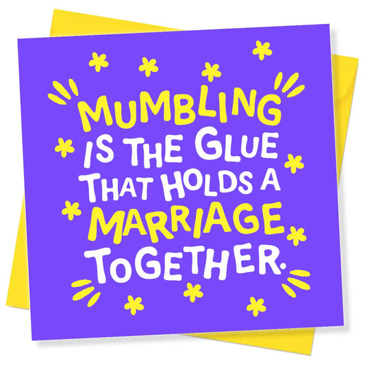 Funny anniversary card with the phrase 'Mumbling is the glue that holds a marriage together' in colorful text.