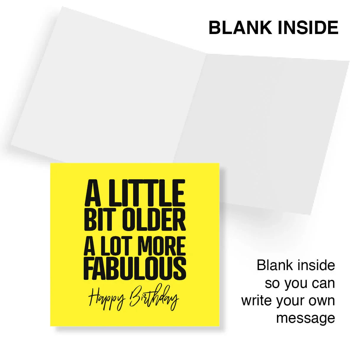 Funny birthday card with bold yellow cover, black text: 'A little bit older, a lot more fabulous'. Blank inside.