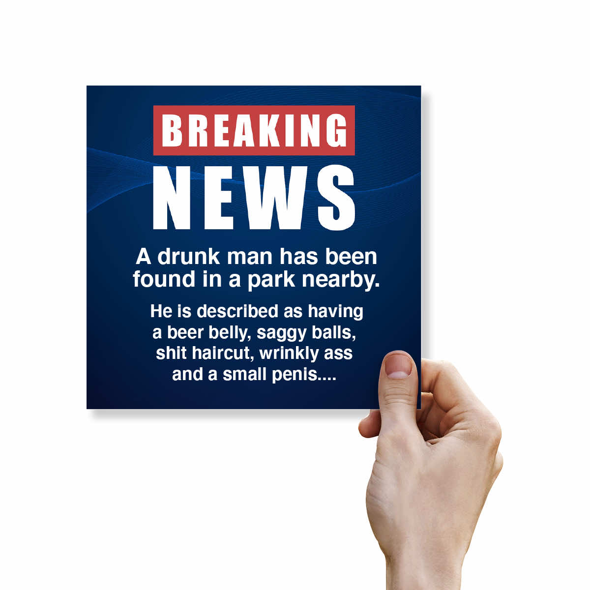 Rude Birthday Card for Him – Breaking News, Drunk Man