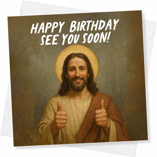 Funny Jesus Birthday Card – Happy Birthday, See You Soon