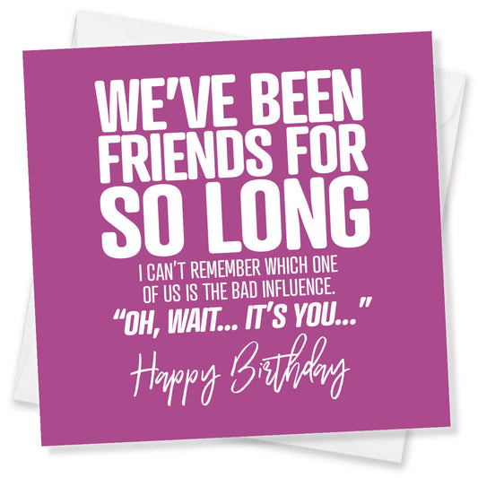 Funny Birthday Card for Best Friend – “Bad Influence” – Cheeky & Sarcastic Friendship Birthday Card