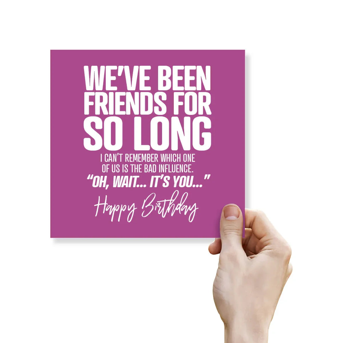 Funny birthday card with purple background and white text about being a bad influence on friends