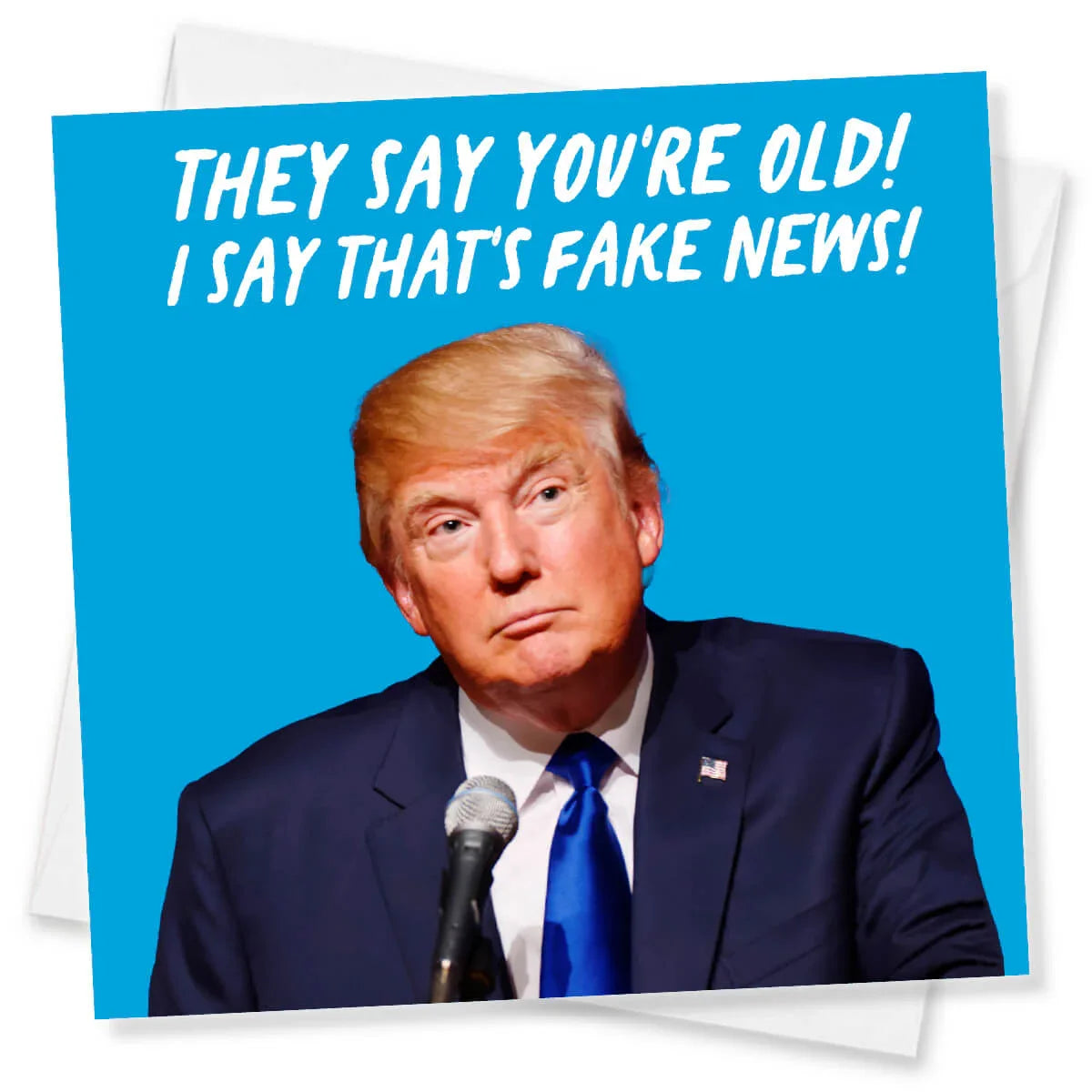 Card with a person at a podium and text 'They say you're old! I say that's fake news!' on a blue background