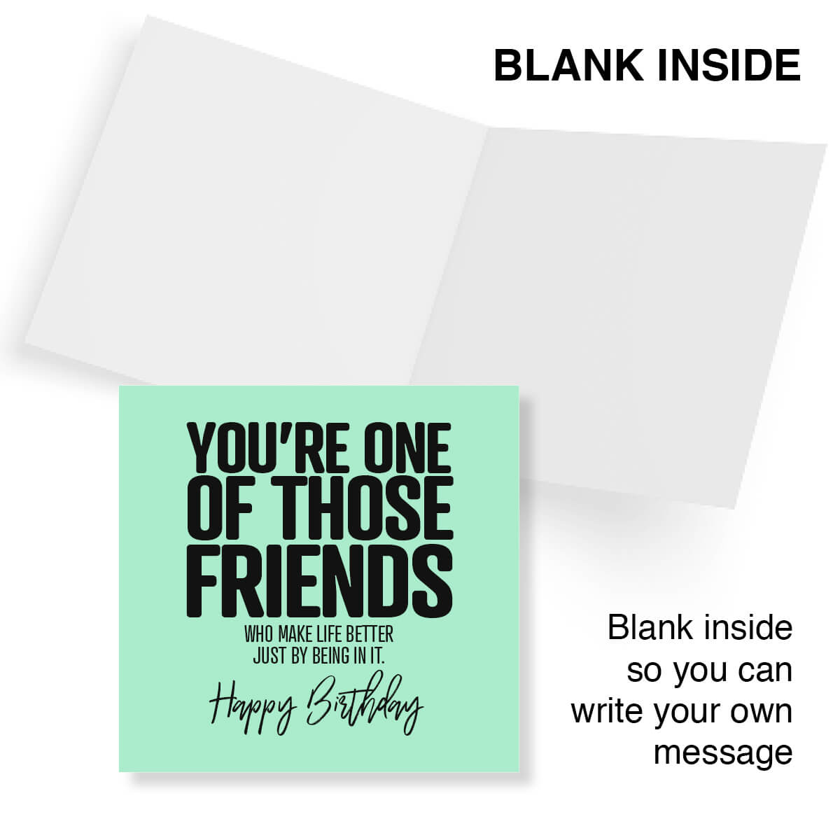 Greeting card with text 'You're one of those friends who make life better just by being in it. Happy Birthday' on a light green background.