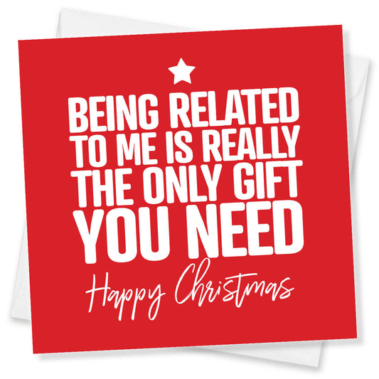 Funny Christmas Card, Being Related To Me Is Really The Only