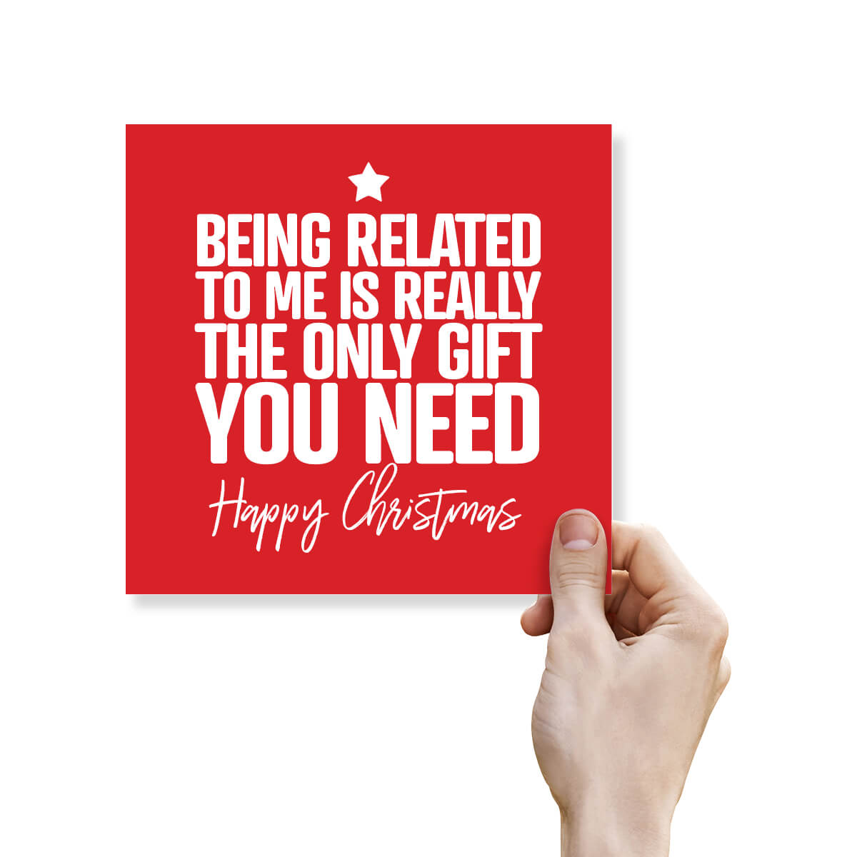 Funny Christmas Card – Being Related To Me Is Really The Only