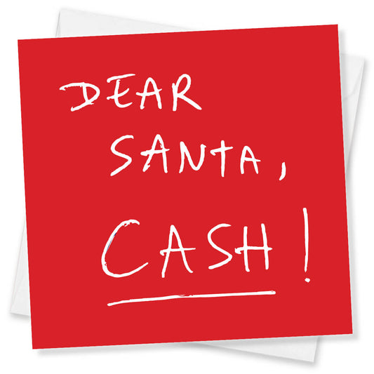 Funny Christmas Card, “Dear Santa, Cash”, Humorous Xmas Card for Friends, Family & Colleagues