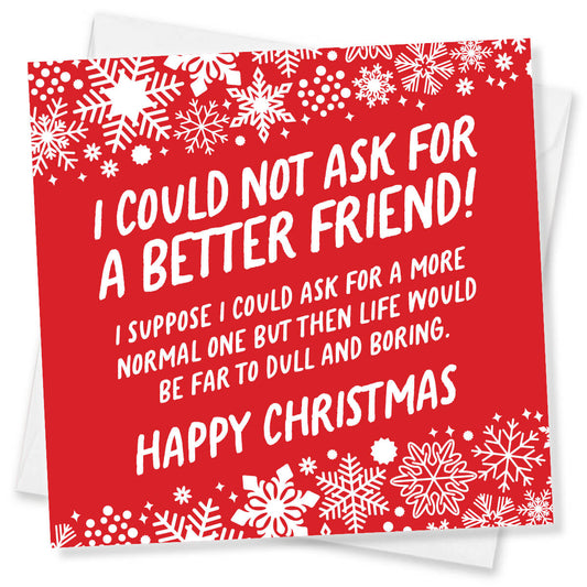 Funny Christmas Card for Friend, I Could Not Ask for a Better Friend, Humorous Xmas Card for Women & Best Friends