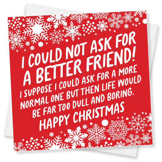 Funny Christmas Card for Friend, I Could Not Ask for a Better Friend, Humorous Xmas Card for Women & Best Friends