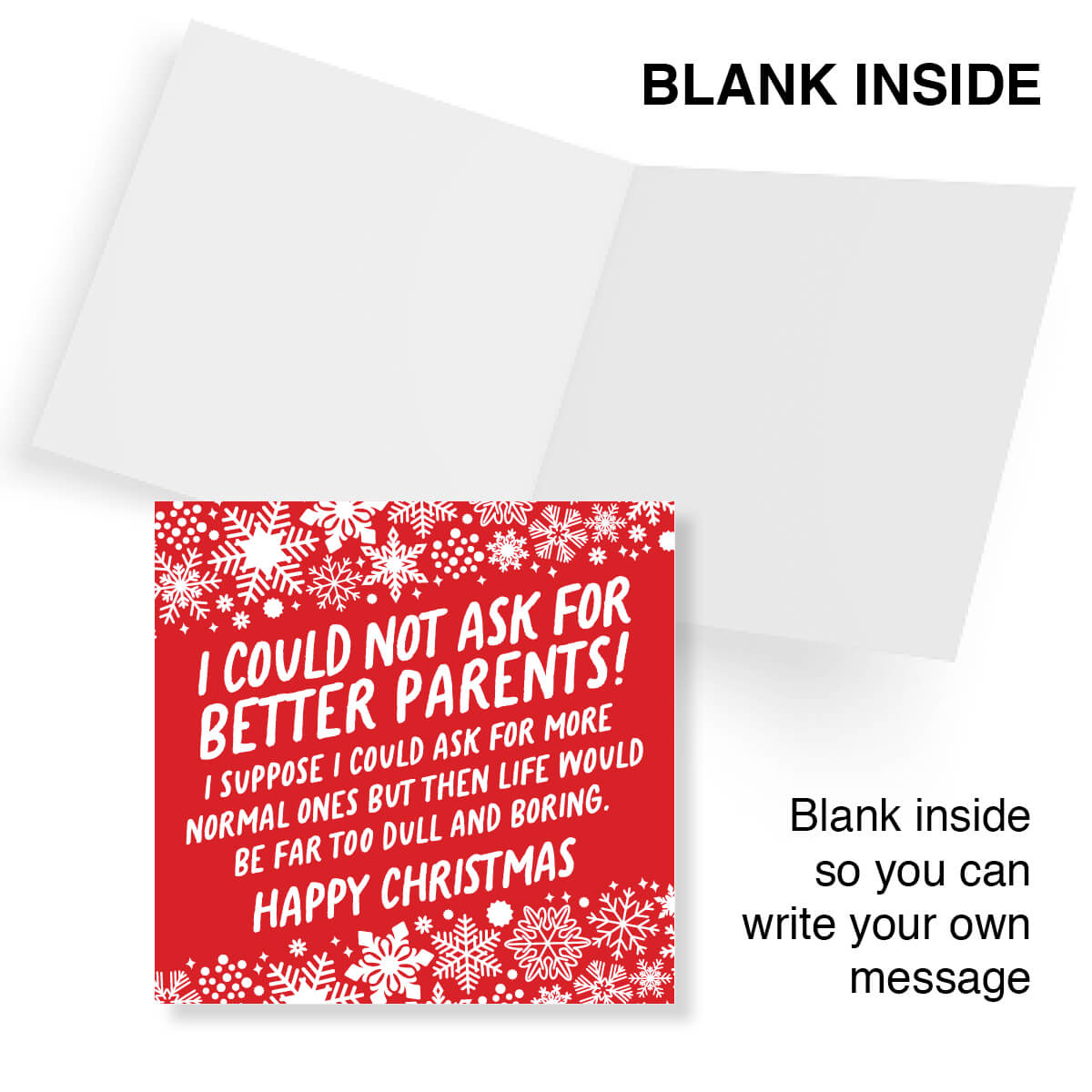 A red Christmas greeting card shown open on a white background, with the front panel featuring white snowflake borders and a large white message that reads, 'I Could Not Ask For Better Parents! Happy Christmas.' Text on the image says 'BLANK INSIDE' and 'Blank inside so you can write your own message,' indicating a customizable card product.
