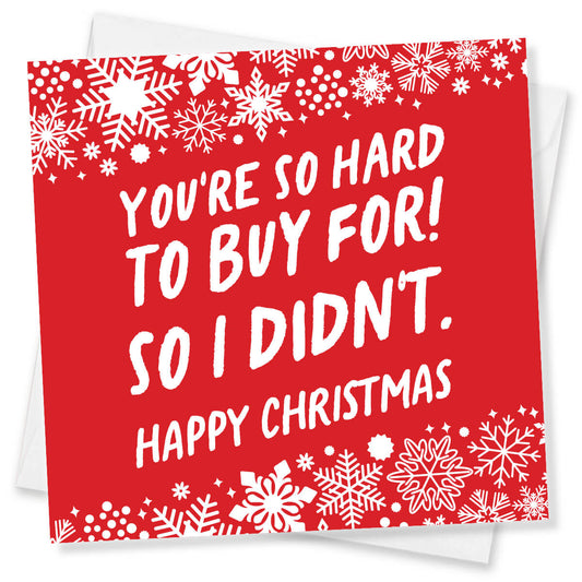 Funny Christmas Card, You’re So Hard to Buy For, Humorous Xmas Card for Friends & Family