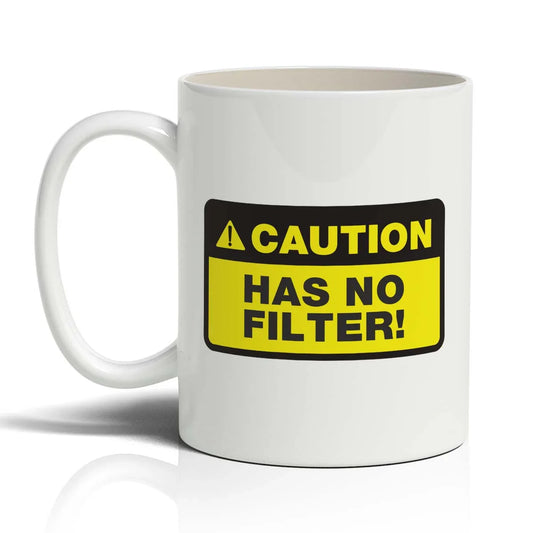 White mug with a yellow and black warning label reading 'CAUTION HAS NO FILTER!' on a white background