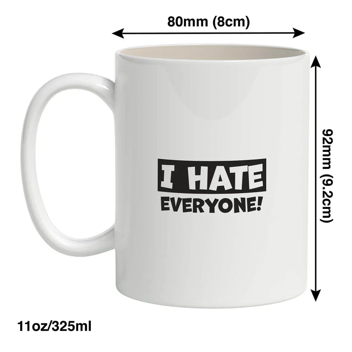 White mug with 'I HATE EVERYONE!' text, shown with dimensions and capacity on a white background.