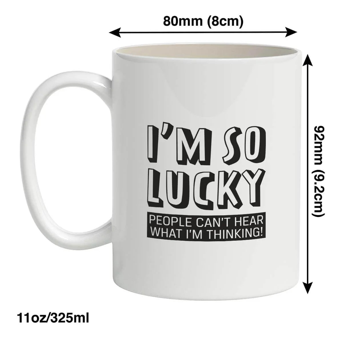 White mug with text 'I'm so lucky people can't hear what I'm thinking!' and dimensions on a white background