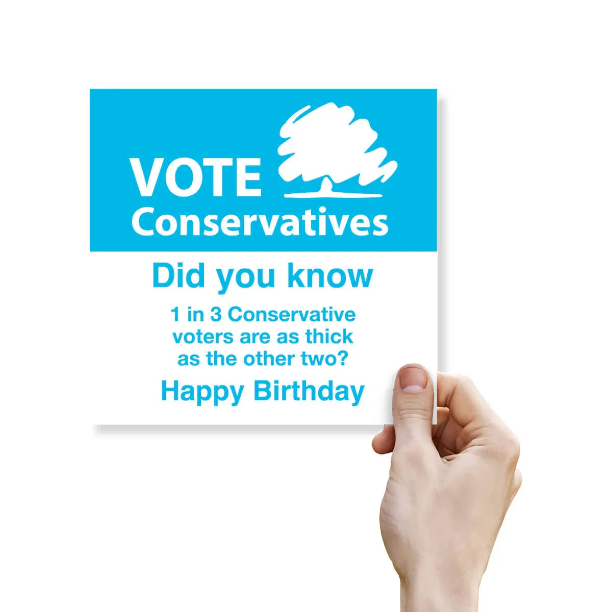 Hand holding a political sign with 'Vote Conservatives' and humorous text on a white background