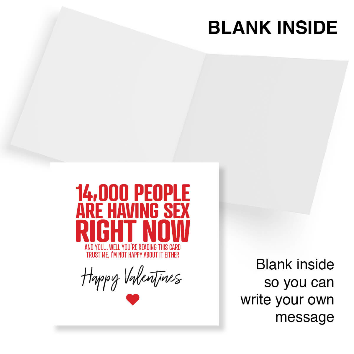 Funny Valentine’s Day Card – 14 000 People Are Having Sex Right Now And You... Well You’re Reading This Card Trust Me I’m Not Happy About It Either