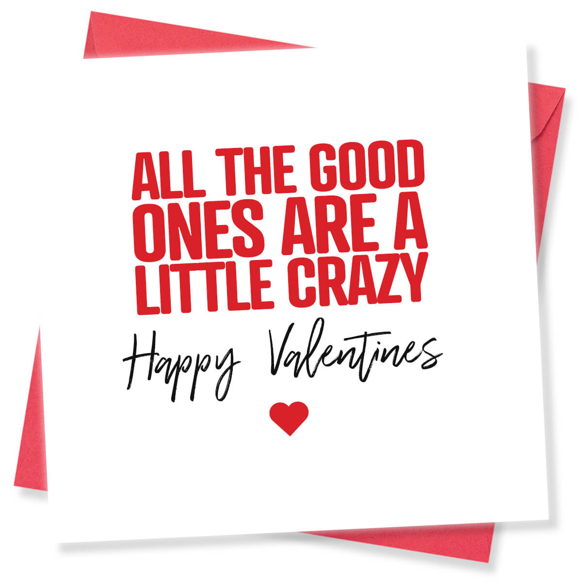 Funny Valentine’s Day Card – All The Good Ones Are A Little Crazy
