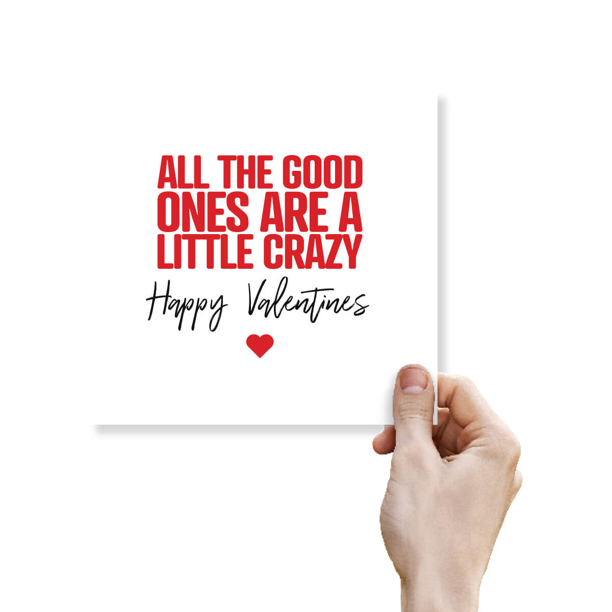Funny Valentine’s Day Card – All The Good Ones Are A Little Crazy