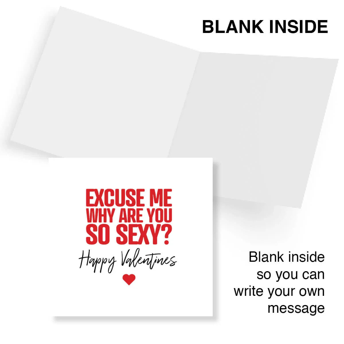 Funny Valentine's Day card with "Excuse me, why are you so sexy?" text, blank inside for message.