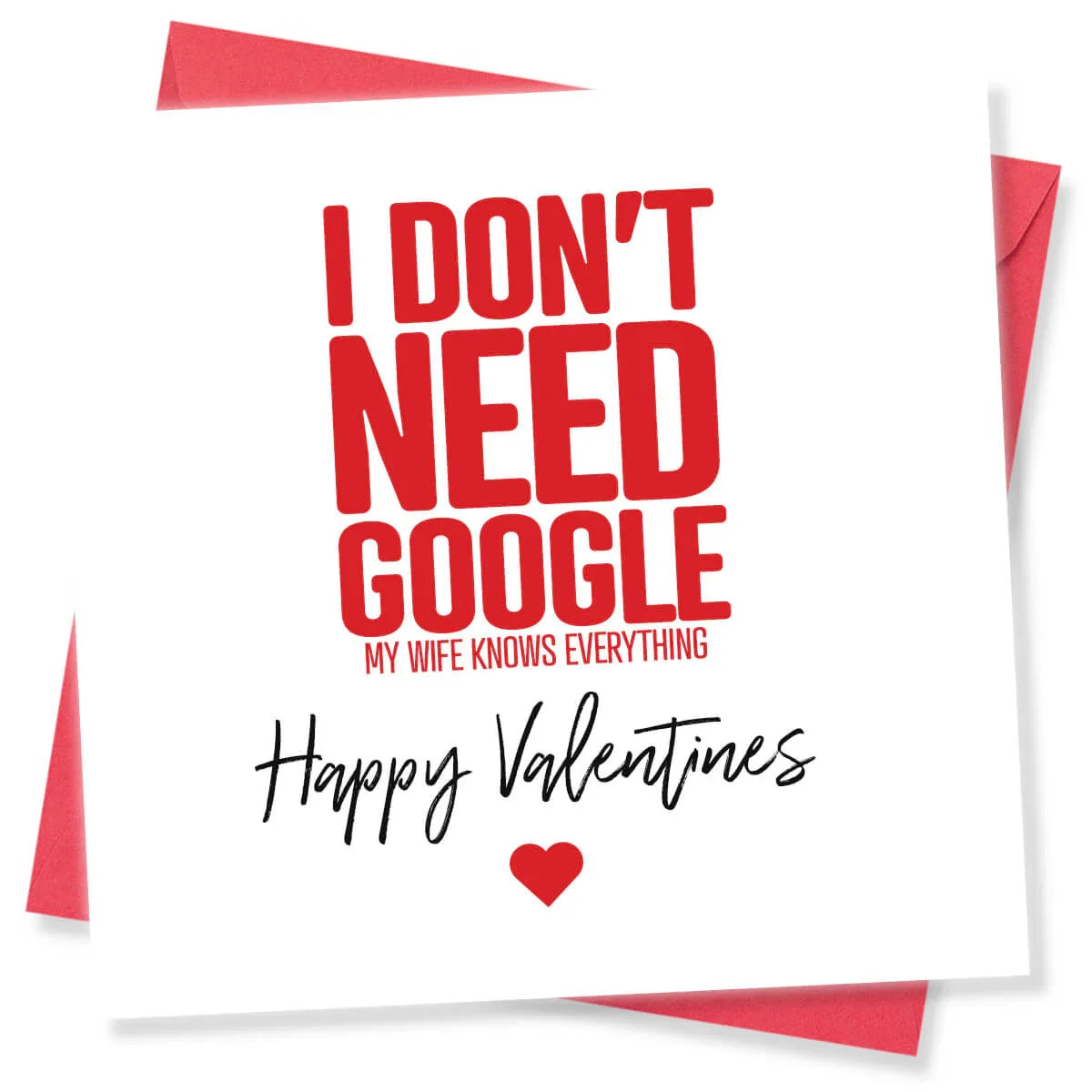 Funny Valentine’s Day card with bold red text saying 'I don’t need Google, my wife knows everything'.
