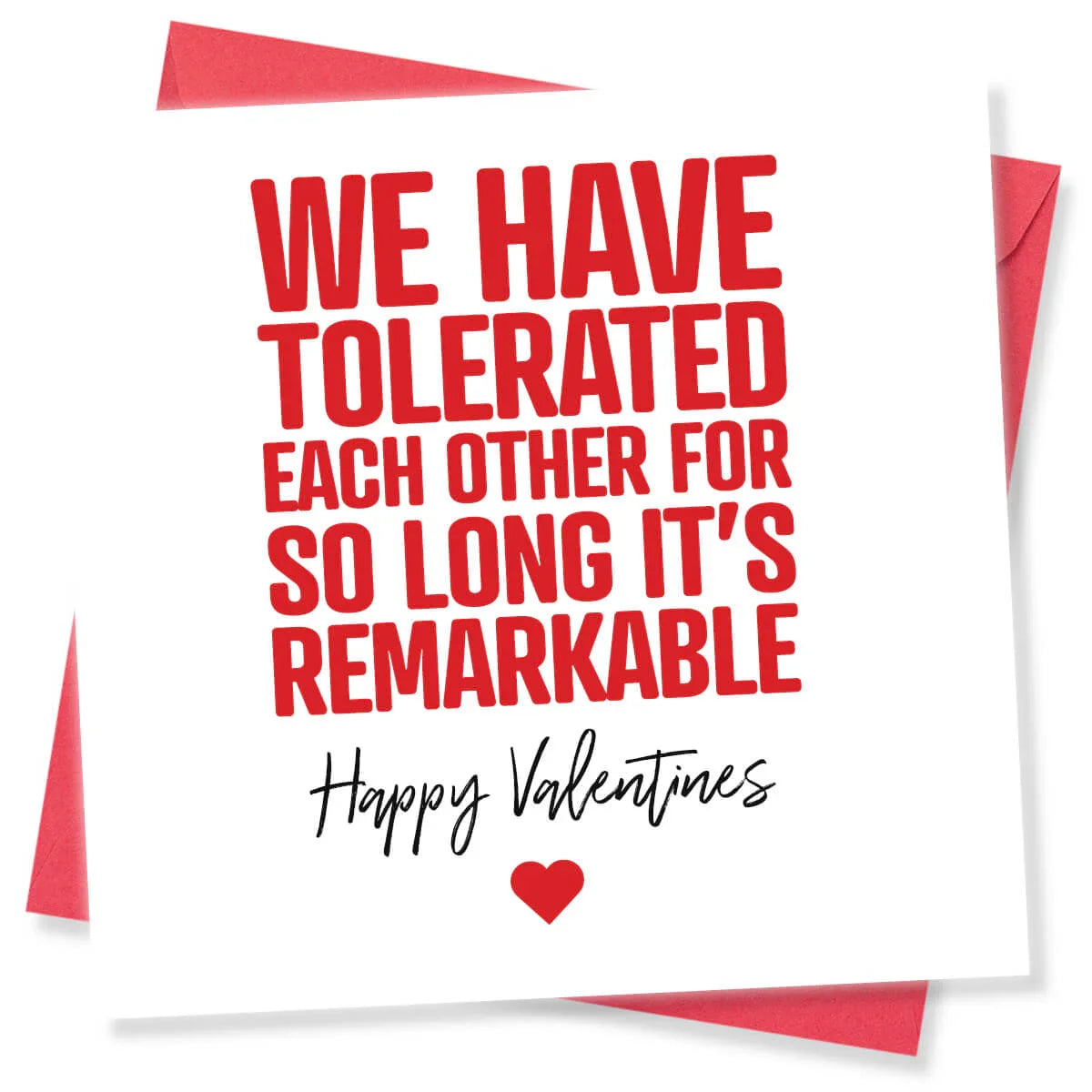 Funny Valentine’s Day card with bold red text and heart, reads: We have tolerated each other for so long it’s remarkable.
