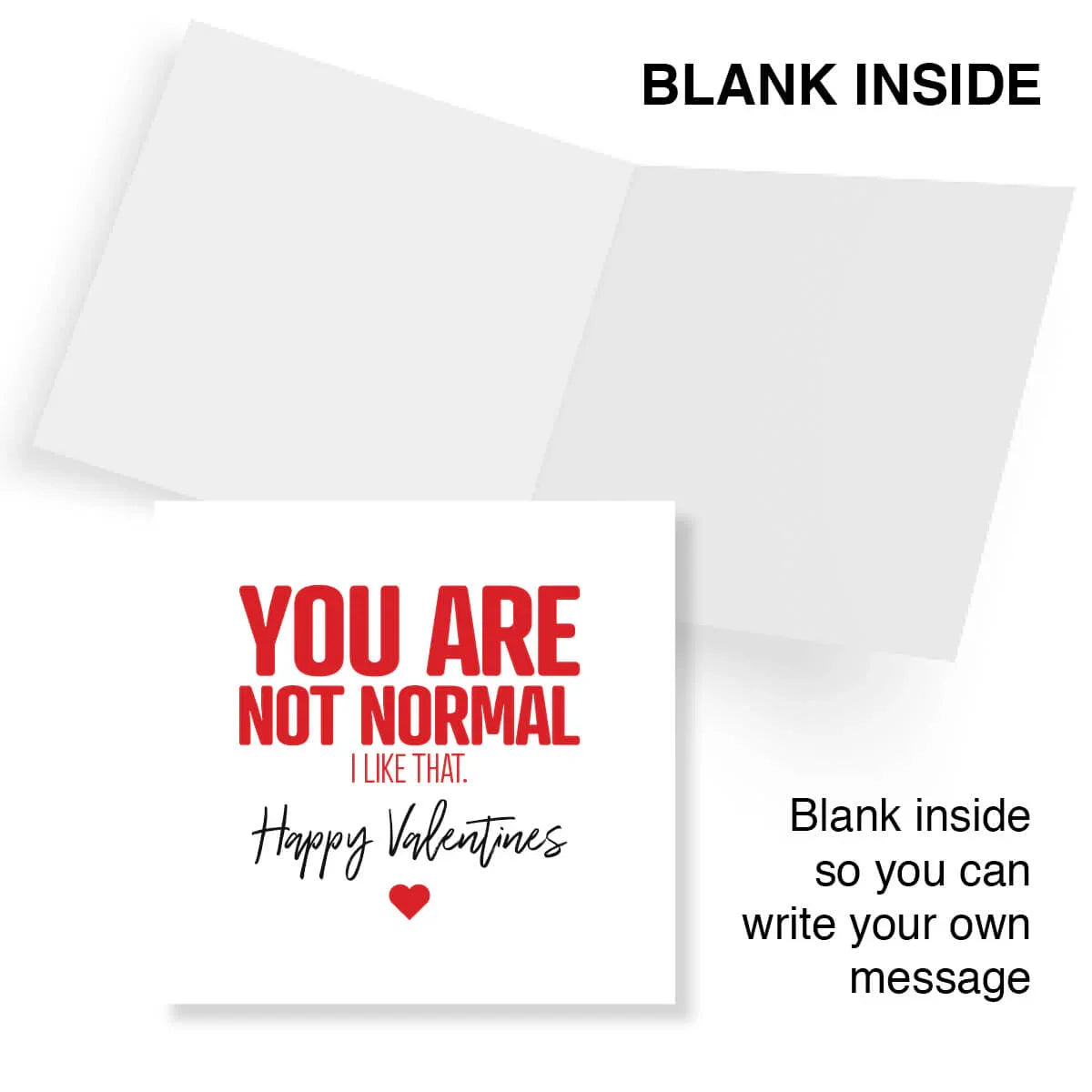 Funny Valentine's Day card with 'You are not normal, I like that. Happy Valentines' text, blank inside.