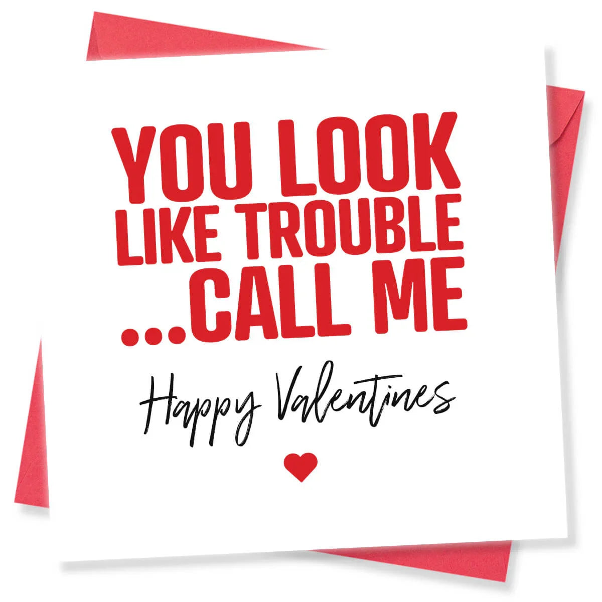 Funny Valentine's Day card with bold red and black text saying 'You look like trouble... call me. Happy Valentines' on a white background with a small red heart and red envelope.