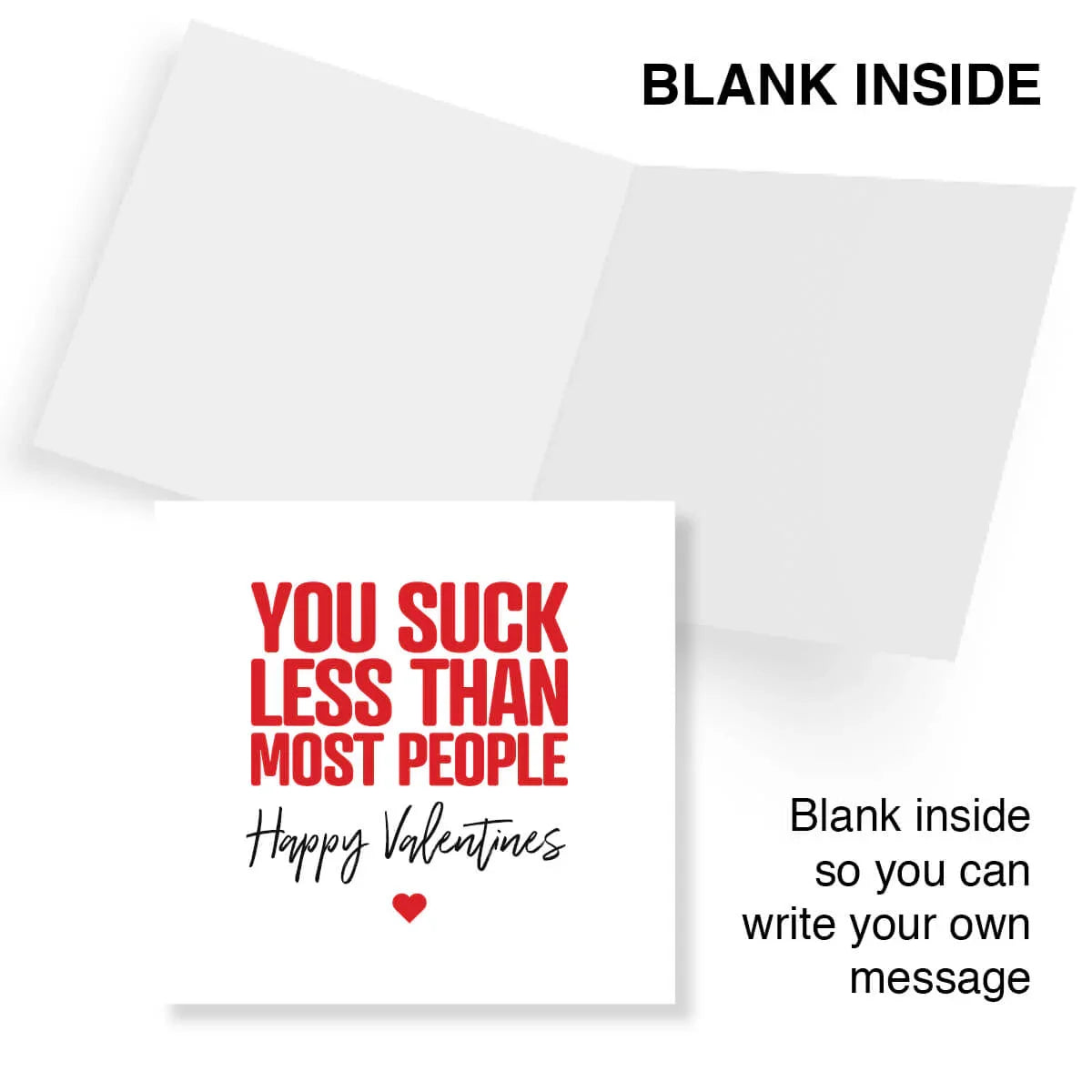 Funny Valentine's Day card with bold red text saying 'You suck less than most people,' blank inside for personal message.