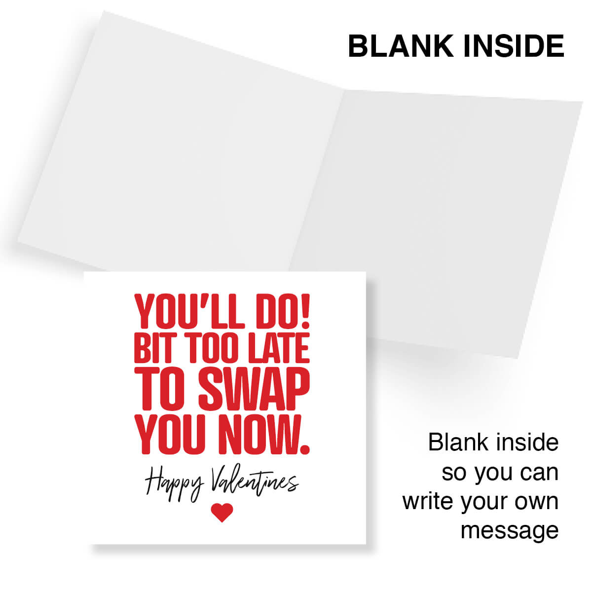 Funny Valentine’s Day Card – You’ll Do Bit Too Late To Swap You Now