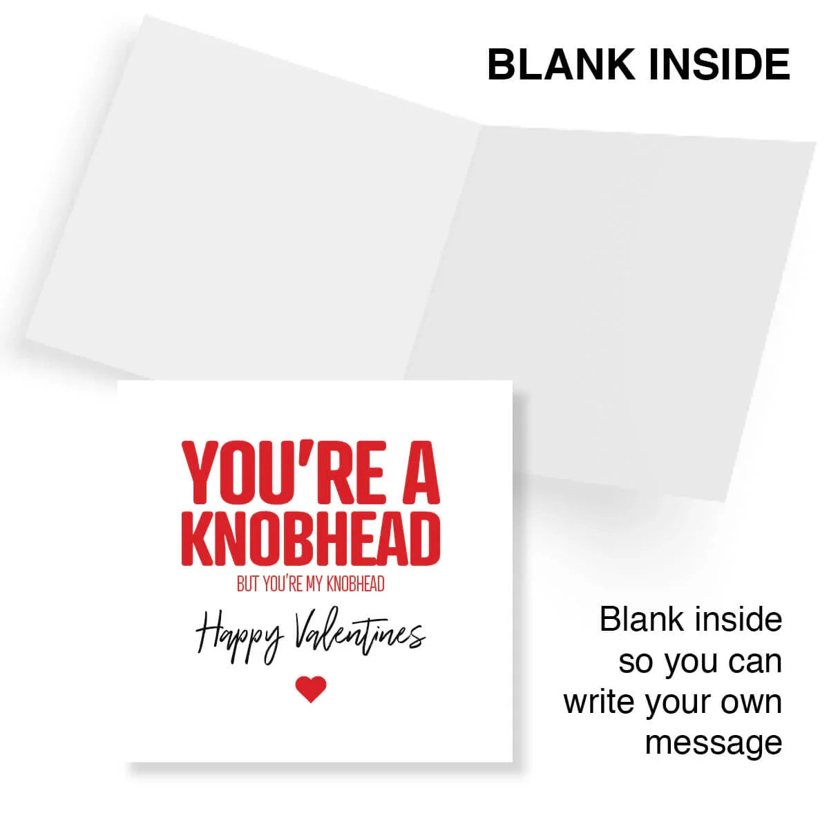 Funny Valentine’s Day card with bold red text saying 'You’re a knobhead but you’re my knobhead, Happy Valentines', blank inside for personalized message.