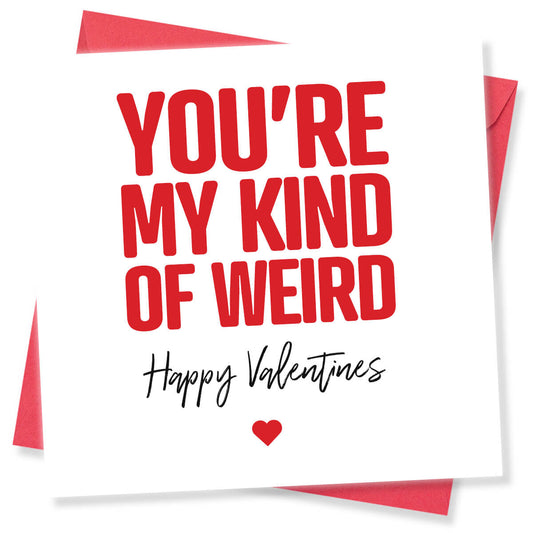 Funny Valentine’s Day Card – You’re My Kind Of Weird