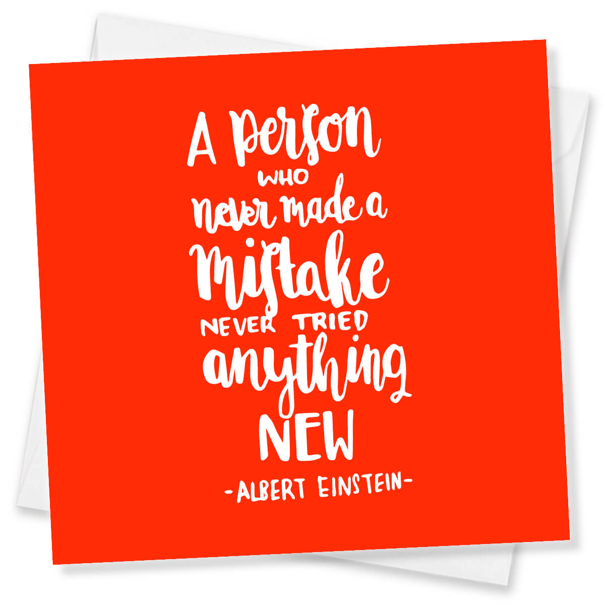 A Person Who Never Made A Mistake Never Tried Anything New