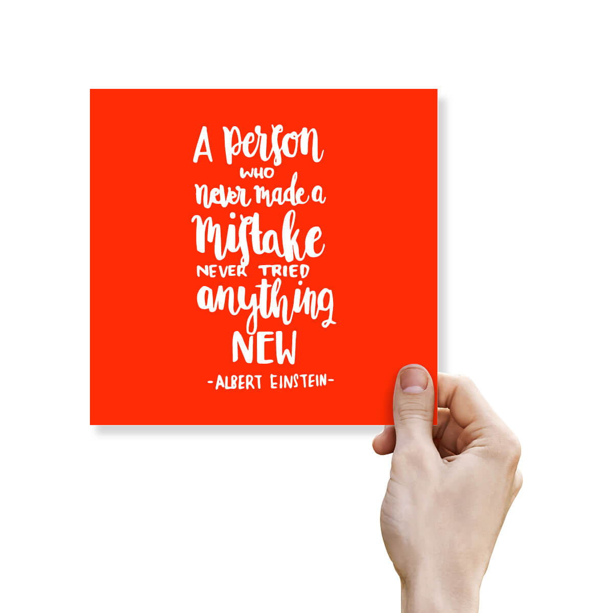 A Person Who Never Made A Mistake Never Tried Anything New