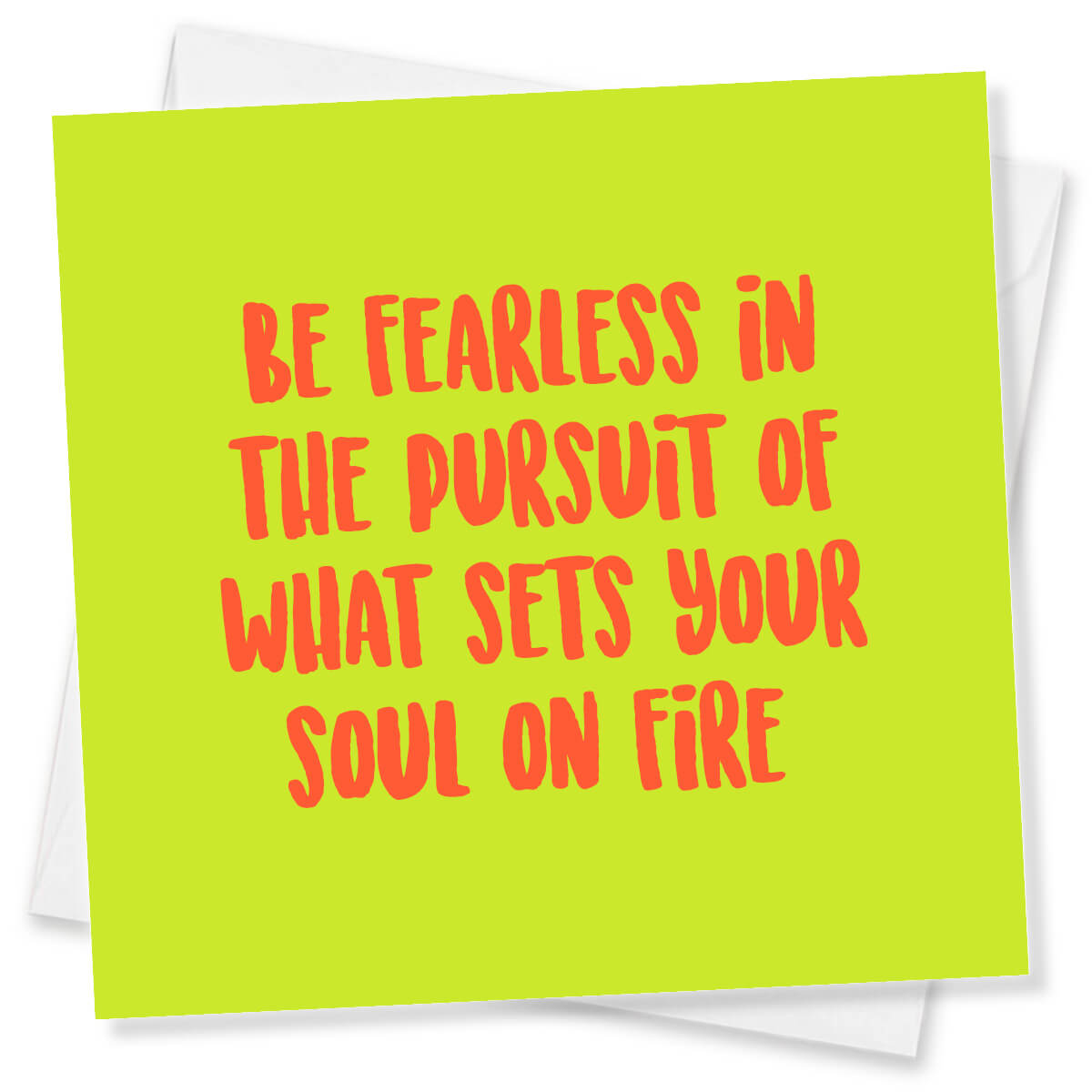 Be Fearless In The Pursuit Of What Sets Your Soul On Fire