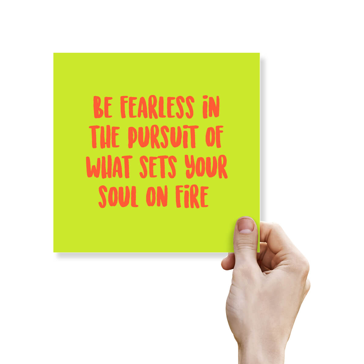 Be Fearless In The Pursuit Of What Sets Your Soul On Fire