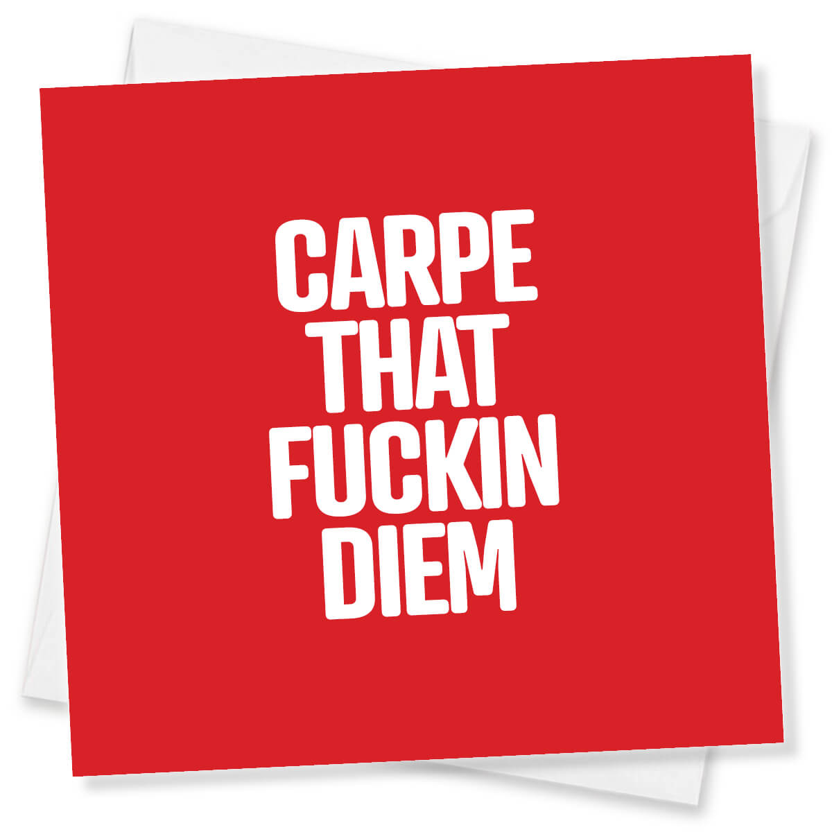 Carpe That Fuckin Diem