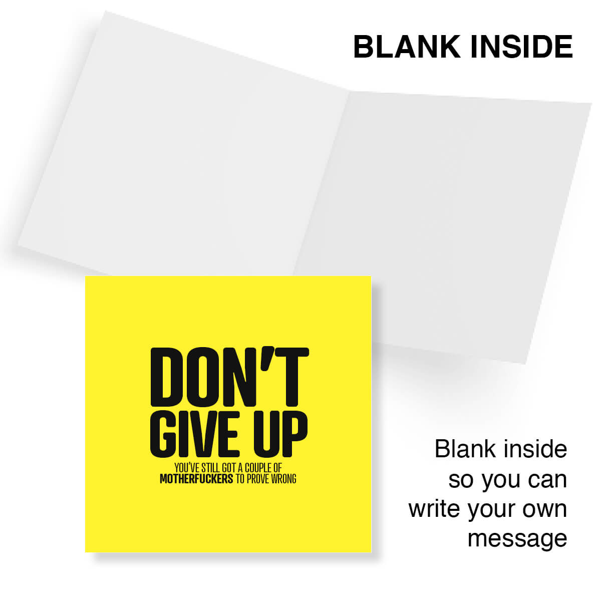 Don’t Give Up You’ve Still Got A Coupe Of Motherfuckers To Prove Wrong