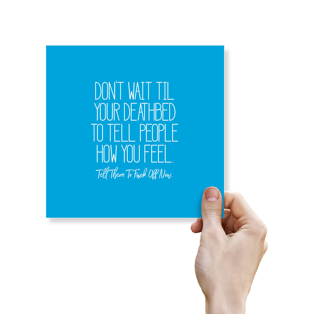 Don’t wait till your deathbed to tell people how you feel