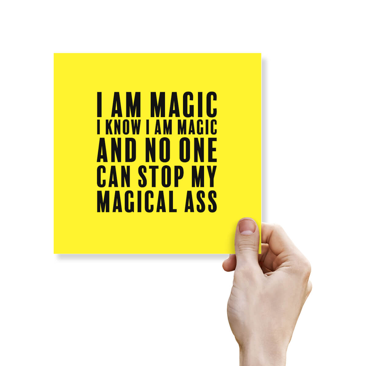 I am magic I know I am magic and no one can stop my magical ass