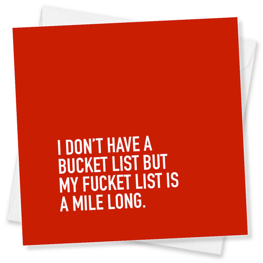 I Don’t Have A Bucket List But My Fucket List Is A Mile Long