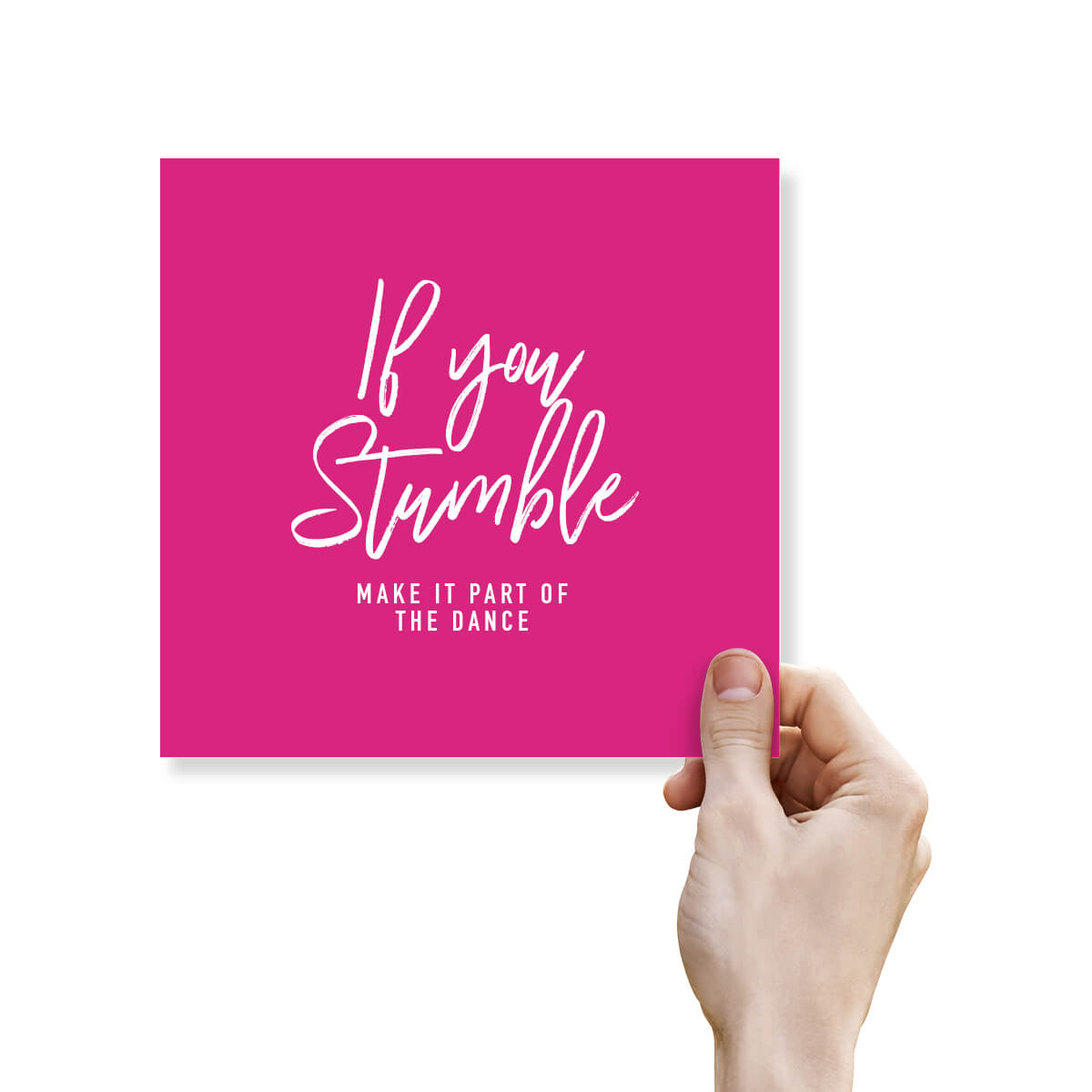 If You Stumble Make It Part Of The Dance