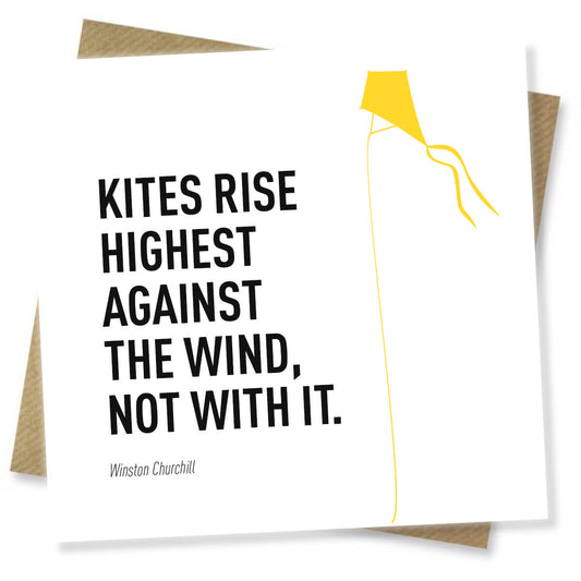 Kites Rise Highest Against The Wind, Not With It